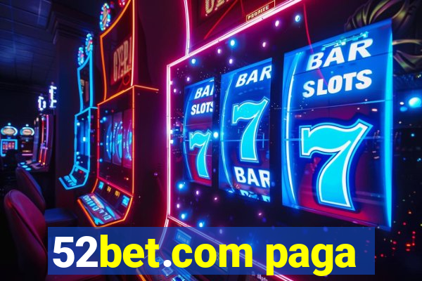 52bet.com paga